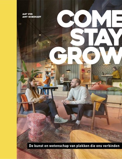 Come, Stay, Grow, Aat Vos ; Amy Goedhart - Gebonden - 9789493289970