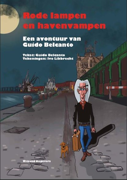 Rode lampen en havenvampen, Guido Belcanto ; Ivo Libbrecht - Paperback - 9789493292222