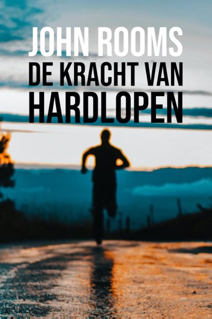 De kracht van hardlopen, John Rooms - Paperback - 9789493293168