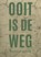Ooit is de weg, Mathijs Duyck - Paperback - 9789493293977