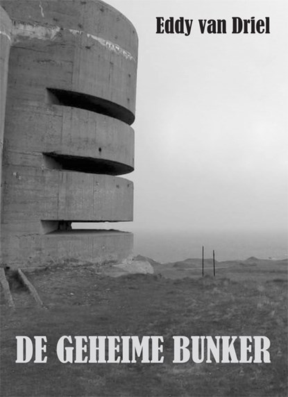 De geheime bunker, Eddy van Driel - Paperback - 9789493299047