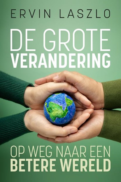 De grote verandering, Ervin Laszlo - Paperback - 9789493300163