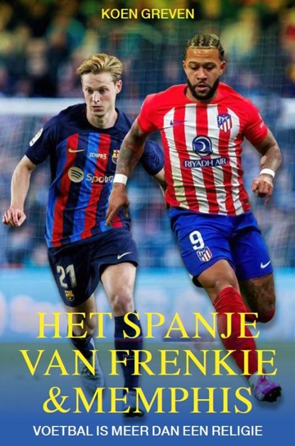 Het Spanje van Frenkie en Memphis, Koen Greven - Paperback - 9789493300941