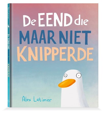 De eend die maar niet knipperde, Alex Latimer - Gebonden - 9789493301214