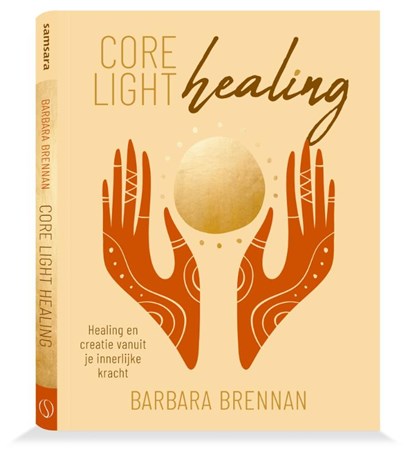 Core light healing, Barbara Brennan - Gebonden - 9789493301238