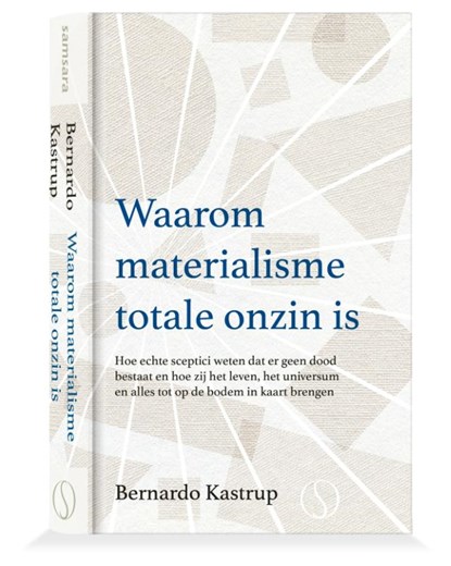 Waarom materialisme totale onzin is, Bernardo Kastrup - Gebonden - 9789493301467
