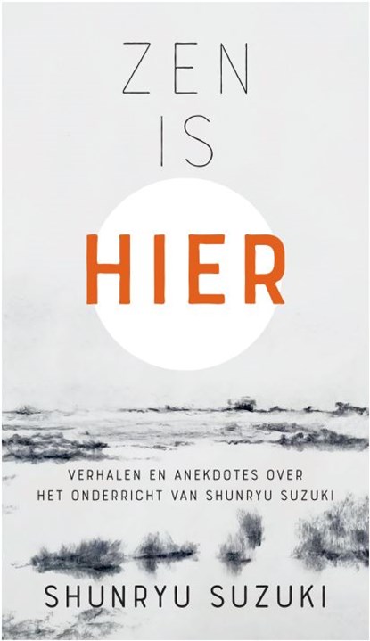 Zen is hier, Shunryu Suzuki ; Ronald Hermsen - Gebonden - 9789493301771