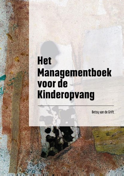 Het Managementboek voor de Kinderopvang, Betsy Van de Grift - Paperback - 9789493303072