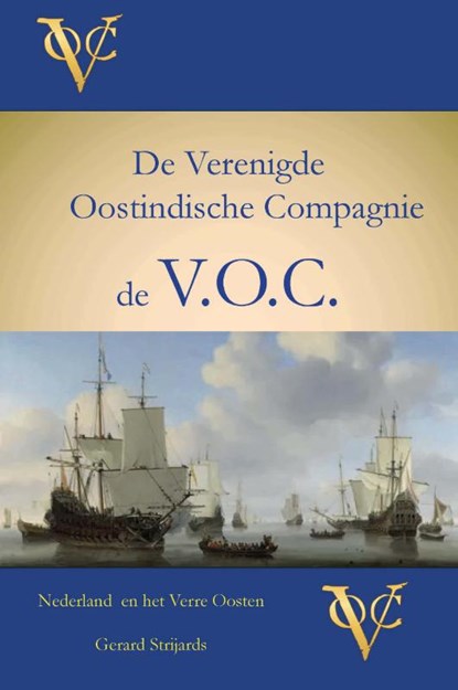 Nederland en Het Verre Oosten 1: V.O.C. De Verenigde Oostindische Compagnie, Gerard Strijards - Paperback - 9789493303157