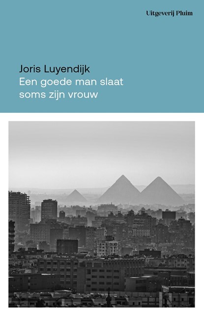 Een goede man slaat soms zijn vrouw, Joris Luyendijk - Ebook - 9789493304543