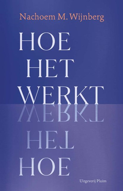 Hoe het werkt, Nachoem M. Wijnberg - Paperback - 9789493304581