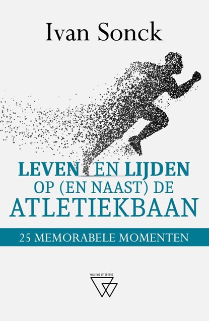 Leven en lijden op (en naast) de atletiekbaan, Ivan Sonck - Paperback - 9789493306257