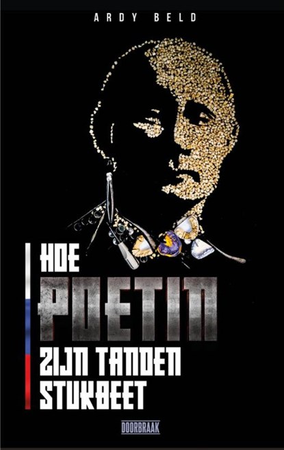 Hoe Poetin zijn tanden stukbeet, Ardy Beld - Paperback - 9789493306301