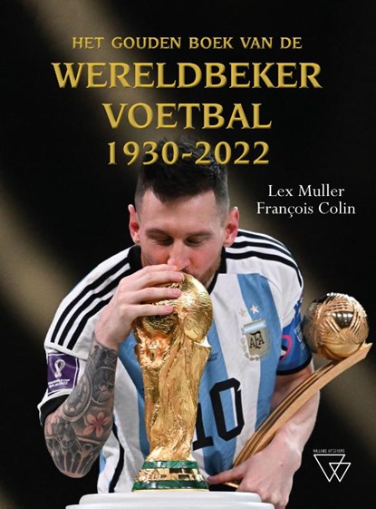 Het Gouden Boek van de Wereldbeker Voetbal 1930-2022, François Colin ; Lex Muller - Paperback - 9789493306523