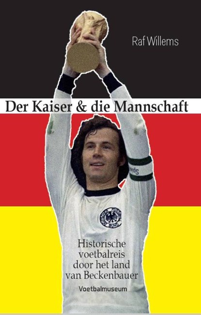 Der Kaiser & die Mannschaft, Raf Willems - Paperback - 9789493306936