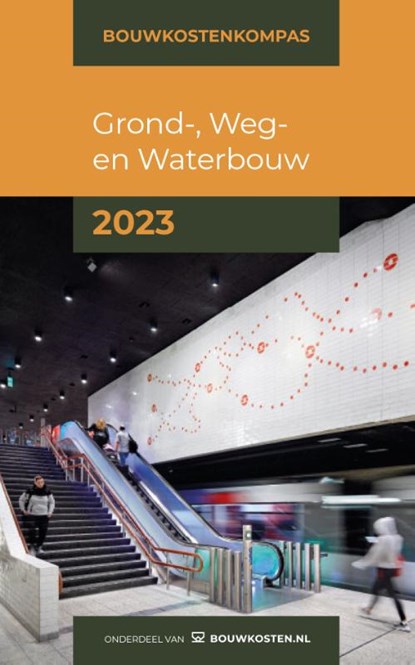 Bouwkostenkompas Grond-, Weg en Waterbouw 2023, Arno Vonk ; Abdullah Altintas ; Marc Hengstmangers - Paperback - 9789493312180