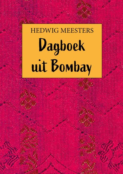 Dagboek uit Bombay, Hedwig Meesters - Paperback - 9789493314092