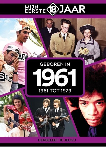 Geboren in 1961, Mijn eerste 18 jaar België - Gebonden - 9789493317222