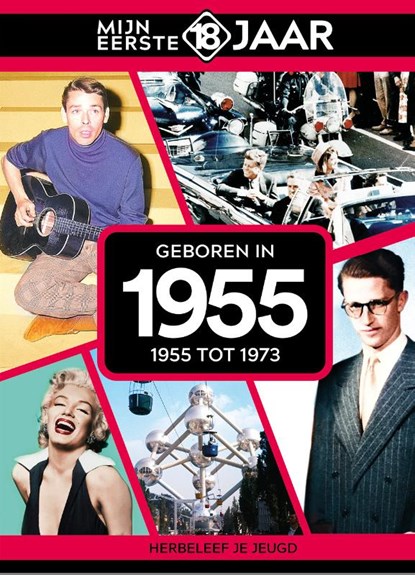 Geboren in 1955, Mijn eerste 18 jaar België - Gebonden - 9789493317284