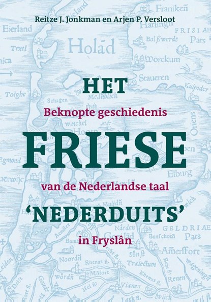 Het Friese 'Nederduits', Reitze J. Jonkman ; Arjen P. Versloot - Paperback - 9789493318519