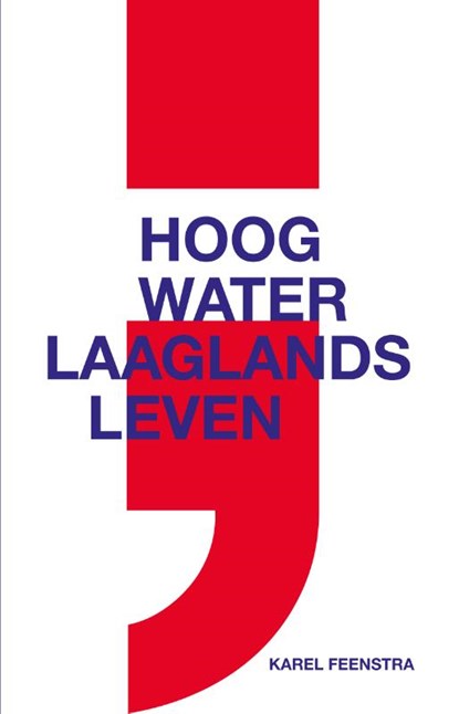 Hoog water ; laaglands leven, Karel Feenstra - Paperback - 9789493323186