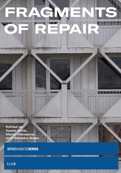 Fragments of Repair, Kader Attia ; Wietske Maas ; Maria Hlavajova - Paperback - 9789493329317