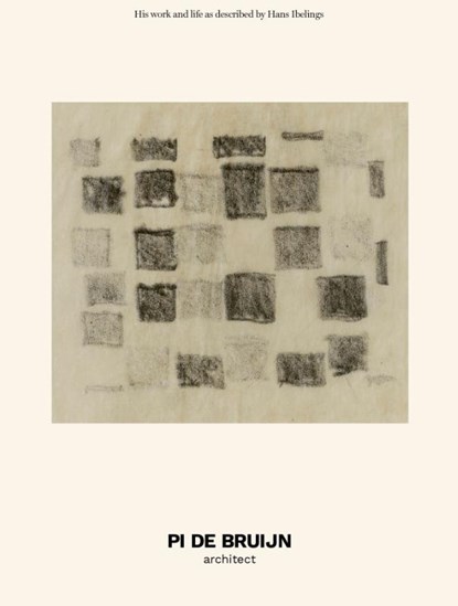 Pi de Bruijn - architect, Hans Ibelings ; Pi de Bruijn ; Johannes Hedal Hansen - Paperback - 9789493329799