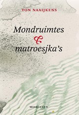 Mondruimtes & matroesjka's - Ton Naaijkens - 9789493332324