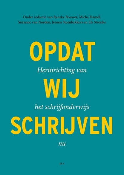 Opdat wij schrijven, Renske Bouwer ; Micha Hamel ; Suzanne van Norden ; Jeroen Steenbakkers ; Els Stronks - Paperback - 9789493336131