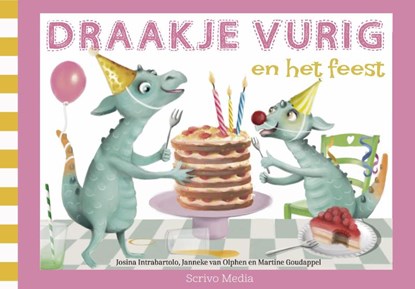 Draakje Vurig en het feest, Josina Intrabartolo ; Janneke van Olphen - Gebonden - 9789493337183