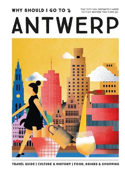Why Should I Go To Antwerp, Team WSIGT ; Lonneke Snel - Gebonden - 9789493338449