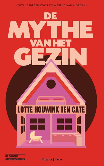 De mythe van het gezin, Lotte Houwink ten Cate - Ebook - 9789493339705