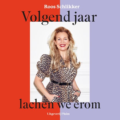 Volgend jaar lachen we erom, Roos Schlikker - Luisterboek MP3 - 9789493339897