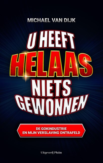 U heeft helaas niets gewonnen, Michael van Dijk - Ebook - 9789493339958