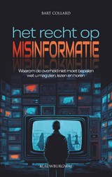 Het recht op misinformatie - Bart Collard - 9789493340046