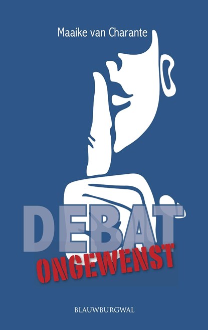 Debat ongewenst, Maaike van Charante - Ebook - 9789493340169