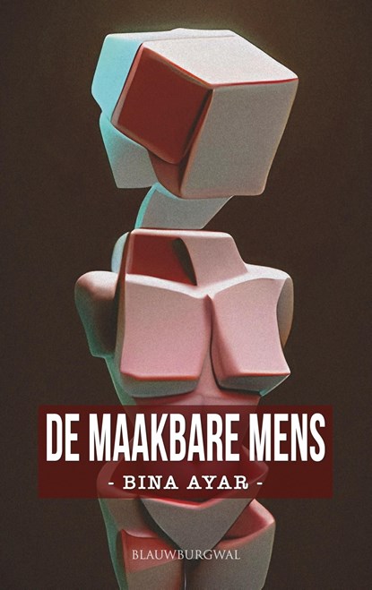De maakbare mens, Bina Ayar - Ebook - 9789493340183