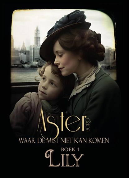 Waar de mist niet kan komen - Lily, Aster Borg - Gebonden - 9789493341302