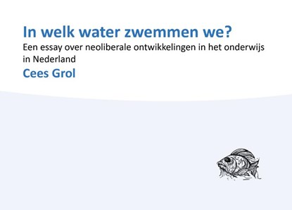 In welk water zwemmen we?, Cees Grol - Gebonden - 9789493343023