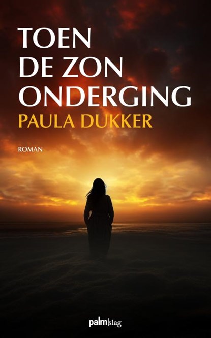 Toen de zon onderging, Paula Dukker - Paperback - 9789493343115