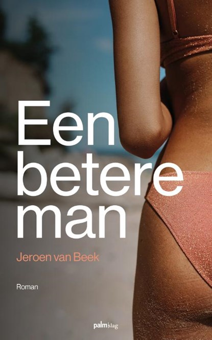 Een betere man, Jeroen Van Beek ; Silvie Kamphuis - Paperback - 9789493343474