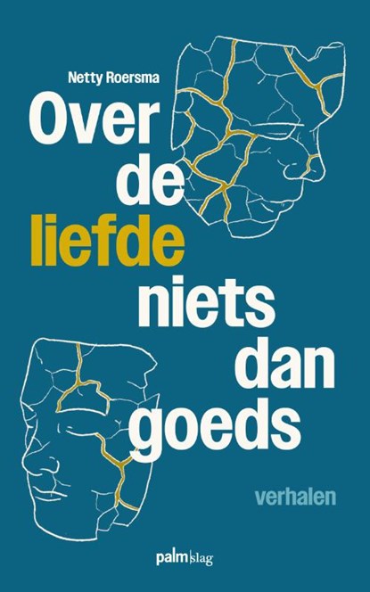 Over de liefde niets dan goeds, Netty Roersma - Paperback - 9789493343795