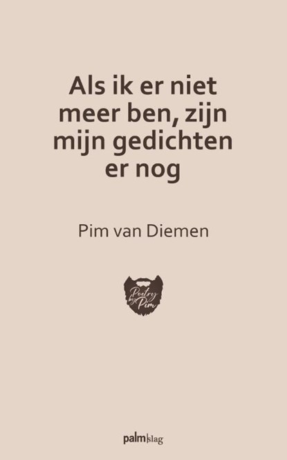 Als ik er niet meer ben, zijn mijn gedichten er nog, Pim Van Diemen - Paperback - 9789493343818