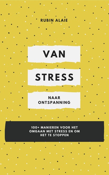 Van stress naar ontspanning, Rubin Alaie - Ebook - 9789493347175