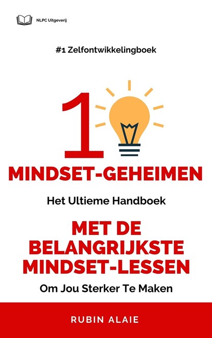 Het Mindset Boek: 10 Mindset Geheimen - Ultiem handboek met alle lessen over mindset, Rubin Alaie - Ebook - 9789493347281