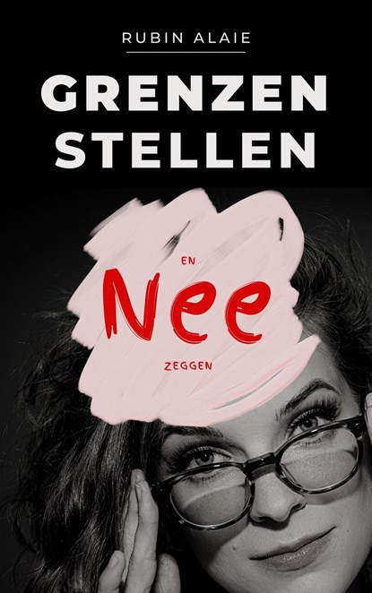 Grenzen stellen en nee zeggen, Rubin Alaie - Ebook - 9789493347335