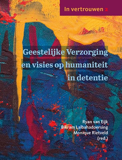 Geestelijke Verzorging en visies op humaniteit in detentie, Ryan van Eijk ; Bikram Lalbahadoersing ; Monique Rietveld - Paperback - 9789493349087