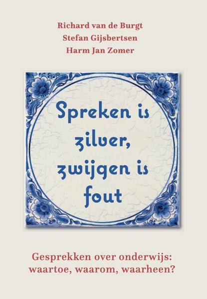 Spreken is zilver, zwijgen is fout, Richard van de Burgt ; Harmjan Zomer ; Stefan Gijsbertsen - Paperback - 9789493349148