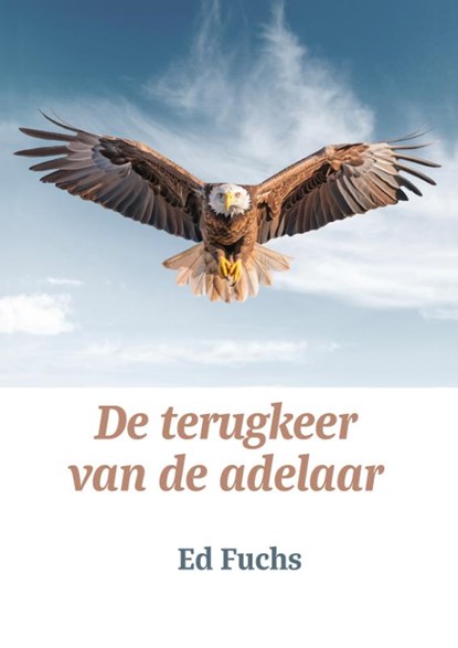 De terugkeer van de adelaar, Ed Fuchs - Paperback - 9789493349155