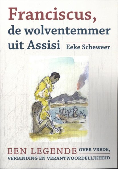 Franciscus, de wolventemmer uit Assisi, Eeke Scheweer - Paperback - 9789493349193